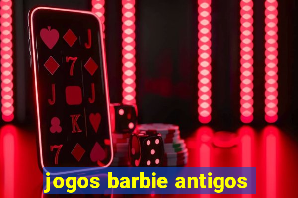 jogos barbie antigos